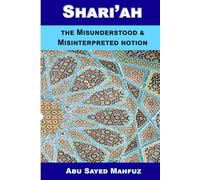 Shari’ah: THE MISUNDERSTOOD & MISINTERPRETED NOTION