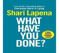 Shari Lapena What Have You Done? Hardback Book in White Shari Lapena White
