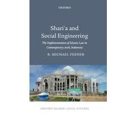 Shari'a and Social Engineering: The Implementation of Islamic Law in Contemporary Aceh, Indonesia (Oxford Islamic Legal Studies)