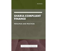 Sharia-Compliant Finance - Principles and Practices