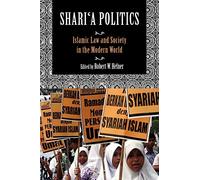 Shari'a Politics: Islamic Law and Society in the Modern World