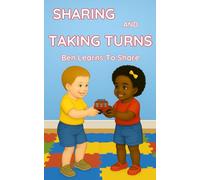 SHARING AND TAKING TURNS: Ben Learns How Sharing and Taking Turns Help Friends Get Along - Perfect for Ages 3-6.: 2 (The Emmi & Friends Series. A ... ... Series About Emotions & Social Skills.)