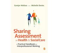 Sharing Assessment in Health and Social Care: A Practical Handbook for Interprofessional Working