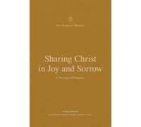Sharing Christ in Joy and Sorrow : A Theology of Philippians
