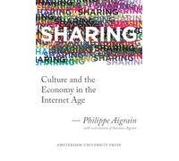 Sharing: Culture and the Economy in the Internet Age