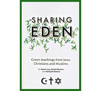 Sharing Eden: Green Teachings from Jews, Christians and Muslims