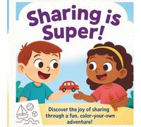 Sharing is Super!: A Fun Coloring Story About Kindness, Friendship, and Sharing