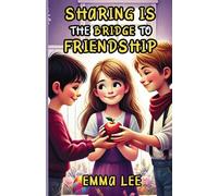 Sharing Is the Bridge to Friendship