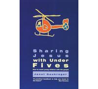 Sharing Jesus With Under 5's: How to reach young children with the gospel