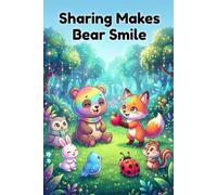 Sharing Makes Bear Smile: One apple, one friendship, one bright smile