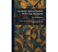 Sharing Management With the Workers: A Study of the Partnership Plan of the Dutchess Bleachery, Wappingers Falls, New York