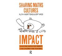 Sharing Maths Cultures: IMPACT: Inventing Maths For Parents And Children And Teachers
