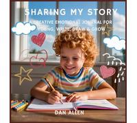 Sharing My Story: A Creative Emotional Journal for Young Explorers to Write, Draw & Grow: 8 (Mindful Me)
