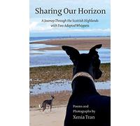 Sharing Our Horizon: A Journey Through the Scottish Highlands with Two Adopted Whippets