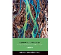 Sharing Territories: Overlapping Self-Determination and Resource Rights (New Topics in Applied Philosophy)