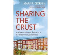 Sharing the Crust: A Communion of Saints in a Baltimore Neighborhood
