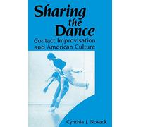 Sharing the Dance: Contact Improvisation and American Culture (New Directions in Anthropological Writing)