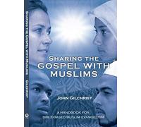Sharing the Gospel with Muslims: A Handbook for Bible-Based Muslim Evangelism