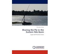 Sharing the Pie in the Eastern Nile Basin: Legal and Practical Issues