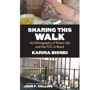 Sharing This Walk: An Ethnography of Prison Life and the PCC in Brazil (Latin America in Translation)