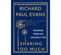 Sharing Too Much: Musings from an Unlikely Life