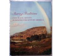 Sharing Traditions: Five Black Artists in Nineteenth Century America
