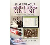 Sharing Your Family History Online: A Guide for Family Historians (Tracing Your Ancestors)