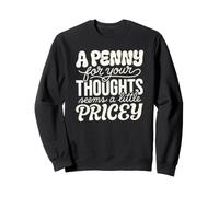 Sharing your thoughts brings great sarcastic humor Sweatshirt