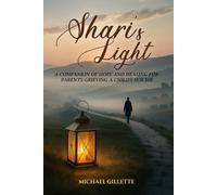 SHARI's LIGHT: A COMPANION OF HOPE AND HEALING FOR PARENTS GRIEVING A CHILD'S SUICIDE