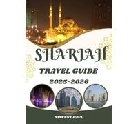 SHARJAH TRAVEL GUIDE 2025-2026: Explore the UAE’s Soul-History, Culture, and Coastal Beauty in One Place