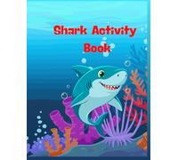 Shark Activity Book for Kids: Coloring Pages, Dot-to-Dot & Color by Number Fun ,ages 3-7