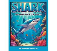 Shark Adult Coloring Book: Relaxing Ocean Scenes for Stress Relief & Creativity