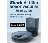 Shark AI Ultra Robot Vacuum User Guide: Master Smart Cleaning for Your Home
