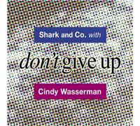 Shark and Co. with Cindy Wasserman - Don't Give Up