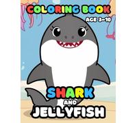 Shark and Jellyfish coloring book ages 3-10: 25 Fun and Adorable shark Illustrations for boys and girls
