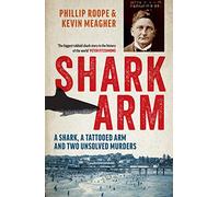 Shark Arm: A Shark, a Tattooed Arm, and Two Unsolved Murders