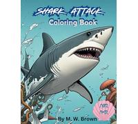 Shark Attack: Awesome Shark coloring book for kids ages 6 to 12
