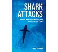 Shark Attacks: Myths, Misunderstandings and Human Fear