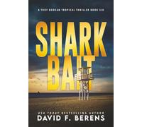 Shark Bait: A laugh until you die coastal crime thriller (A Troy Bodean Tropical Thriller)