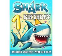 Shark Birthday Coloring Book For 1 Year Old Boys: Shark Party Favors For 1 Year Old Birthday Boy, Shark Birthday Decorations Coloring Books, Shark 1st ... Birthday Books For Boy, Ocean Coloring Book