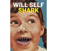 Shark by Will Self (2014-09-04)