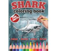 Shark Coloring Book: 45 Shark Species Including Extinct & Mythical Species | Learn Fascinating Facts | Relaxing, Stress-Relieving Coloring Book for Adults, Teens & Marine Life Lovers