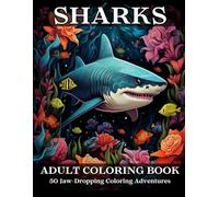 Shark Coloring Book: 50 Designs for Adults and Teens - Mandala, Realistic, Geometric, Abstract and More!