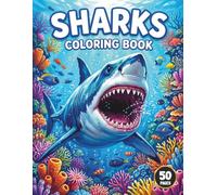 Shark Coloring Book: 50 Sharks Coloring Pages for Kids, Teens, Adults.