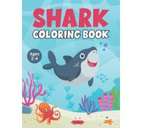 Shark Coloring Book Ages 2-4: Shark Coloring Book For Kids, Ages2-4 Cute And Funny Coloring Book, With 50 Coloring Pages Of Sharks(Shark Coloring Book Ages 2-4 )