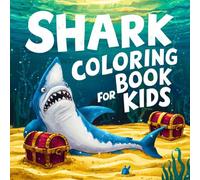Shark Coloring Book For Kids: 45 Cute And fun Shark Animal Coloring Pages For Girls and Boys Who love Sharks
