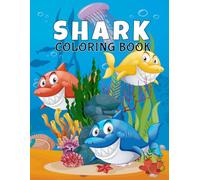 Shark Coloring Book for Kids and Adults: 30 Fun Ocean Animal Pages for Relaxation, Learning & Stress Relief - Underwater Sea Life Adventure for Boys, Girls & Shark Lovers!
