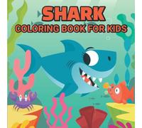 Shark coloring book for kids and toddlers 4-8: Great whites, hammerheads and more