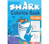 Shark Coloring Book For Kids: Coloring Pages With Funny, Cute And Serious Shark Illustrations Book for Kids, Boys & Girls