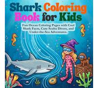 Shark Coloring Book for Kids: Fun Ocean Coloring Pages with Cool Shark Facts, Cute Scuba Divers, and Under-the-Sea Adventures.